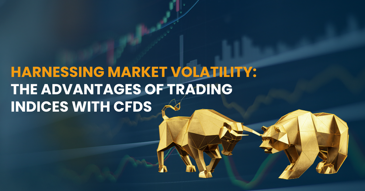 Harnessing Market Volatility: The Advantages of Trading Indices with CFDs