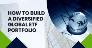 How to Build a Diversified Global ETF Portfolio
