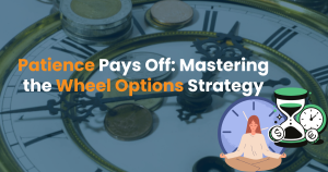 Patience Pays Off: Mastering the Wheel Options Strategy