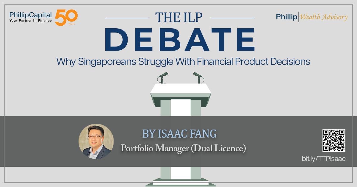 The ILP Debate: Why Singaporeans Struggle With Financial Product Decisions
