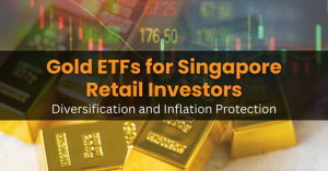 Gold ETFs for Singapore Retail Investors: Diversification and Inflation Protection