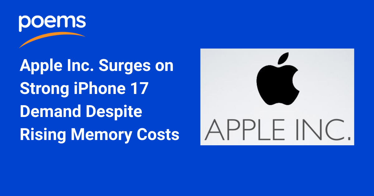 Apple Surges on Strong iPhone 17 Demand Despite Rising Memory Costs