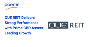 OUE REIT Posts Strong Performance as Prime CBD Assets Drive Growth