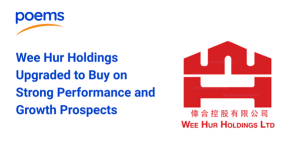 Wee Hur Holdings Upgraded to Buy on Strong Performance and Growth Prospects