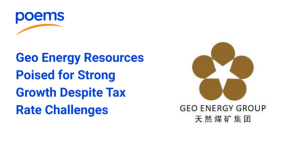 Geo Energy Resources Poised for Strong Growth Despite Tax Rate Challenges