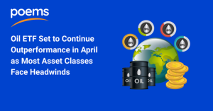 Oil ETF Set to Continue Outperformance in April as Most Asset Classes Face Headwinds