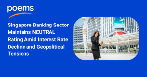 Singapore Banking Sector Maintains NEUTRAL Rating Amid Interest Rate Decline and Geopolitical Tensions