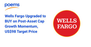 Wells Fargo Upgraded to BUY on Post-Asset Cap Growth Momentum, US$98 Target Price