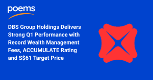 DBS Group Holdings Delivers Strong Q1 Performance with Record Wealth Management Fees, ACCUMULATE Rating and S$61 Target Price