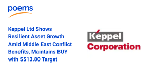Keppel Ltd Shows Resilient Asset Growth Amid Middle East Conflict Benefits, Maintains BUY with S$13.80 Target