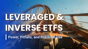 Leveraged & Inverse ETFs: Power, Pitfalls, and Practical Use