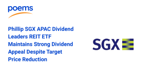 Phillip SGX APAC Dividend Leaders REIT ETF Maintains Strong Dividend Appeal Despite Target Price Reduction