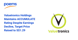 Valuetronics Holdings Maintains ACCUMULATE Rating Despite Earnings Decline, Target Price Raised to S$1.29