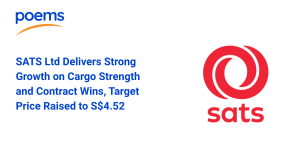 SATS Ltd Delivers Strong Growth on Cargo Strength and Contract Wins, Target Price Raised to S$4.52