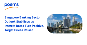 Singapore Banking Sector Outlook Stabilises as Interest Rates Turn Positive, Target Prices Raised