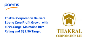 Thakral Corporation Delivers Strong Core Profit Growth with 109% Surge, Maintains BUY Rating and S$2.56 Target Price