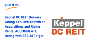 Keppel DC REIT Delivers Strong 11% DPU Growth on Acquisitions and Rising Rents, ACCUMULATE Rating with S$2.46 Target