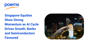 Singapore Equities Show Strong Momentum as AI Cycle Drives Growth, Banks and Semiconductors Favoured