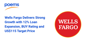 Wells Fargo Delivers Strong Growth with 12% Loan Expansion, BUY Rating and US$115 Target Price