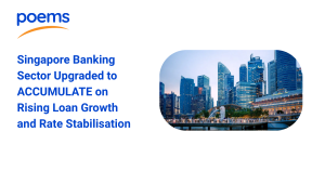 Singapore Banking Sector Upgraded to ACCUMULATE on Rising Loan Growth and Rate Stabilisation