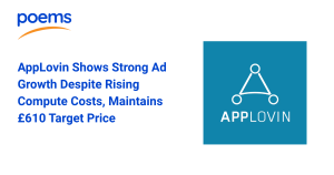 AppLovin Shows Strong Ad Growth Despite Rising Compute Costs, Maintains £610 Target Price