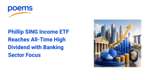 Phillip SING Income ETF Reaches All-Time High Dividend with Banking Sector Focus