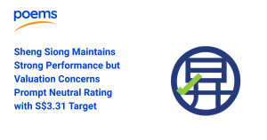 Sheng Siong Maintains Strong Performance but Valuation Concerns Prompt Neutral Rating with S$3.31 Target