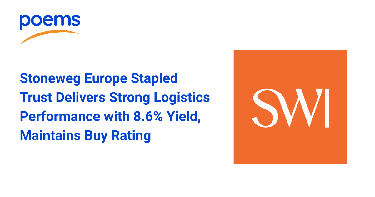 Stoneweg Europe Stapled Trust Delivers Strong Logistics Performance with 8.6% Yield, Maintains Buy Rating