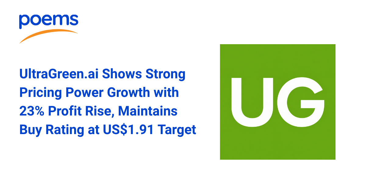 UltraGreen.ai Shows Strong Pricing Power Growth with 23% Profit Rise, Maintains Buy Rating at US$1.91 Target