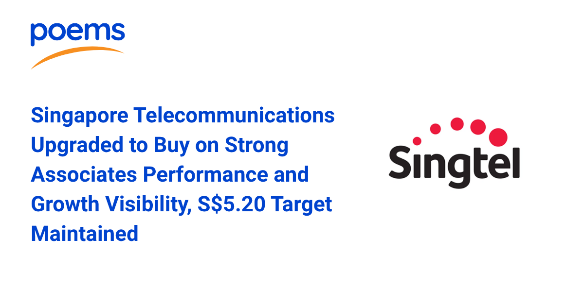 Singapore Telecommunications Upgraded to Buy on Strong Associates Performance and Growth Visibility, S$5.20 Target Maintained Singapore Telecommunications Upgraded to Buy on Strong Associates Performance and Growth Visibility, S$5.20 Target Maintained
