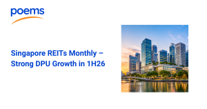 Singapore REITs Monthly – Strong DPU Growth in 1H26