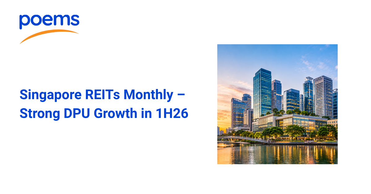 Singapore REITs Monthly – Strong DPU Growth in 1H26 Singapore REITs Monthly – Strong DPU Growth in 1H26
