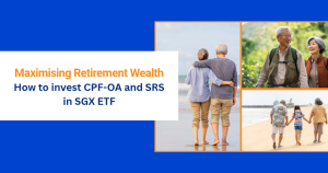 Maximizing Retirement Wealth: How to Invest CPF-OA and SRS in SGX ETFs